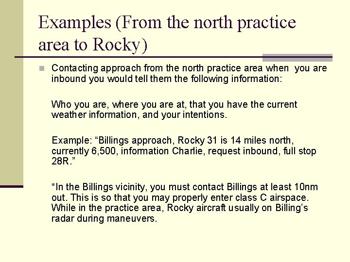 Examples (From the north practice area to Rocky) n Contacting approach from the north Examples (From the north practice area to Rocky) n Contacting approach from the north