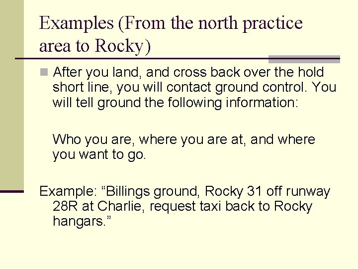 Examples (From the north practice area to Rocky) n After you land, and cross Examples (From the north practice area to Rocky) n After you land, and cross
