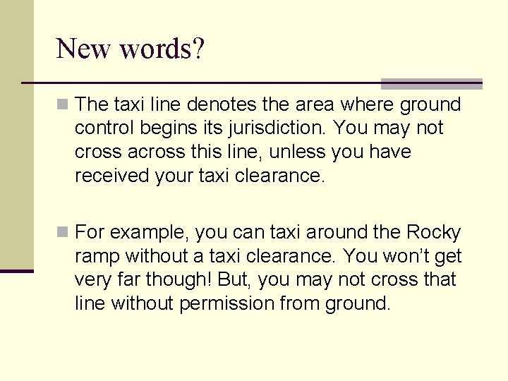 New words? n The taxi line denotes the area where ground control begins its New words? n The taxi line denotes the area where ground control begins its