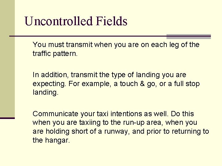 Uncontrolled Fields You must transmit when you are on each leg of the traffic Uncontrolled Fields You must transmit when you are on each leg of the traffic