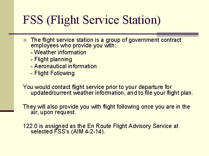 FSS (Flight Service Station) n The flight service station is a group of government FSS (Flight Service Station) n The flight service station is a group of government