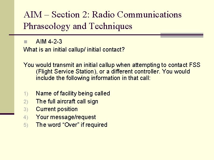 AIM – Section 2: Radio Communications Phraseology and Techniques AIM 4 -2 -3 What AIM – Section 2: Radio Communications Phraseology and Techniques AIM 4 -2 -3 What