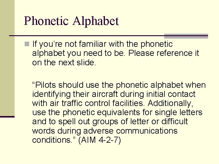 Phonetic Alphabet n If you’re not familiar with the phonetic alphabet you need to Phonetic Alphabet n If you’re not familiar with the phonetic alphabet you need to