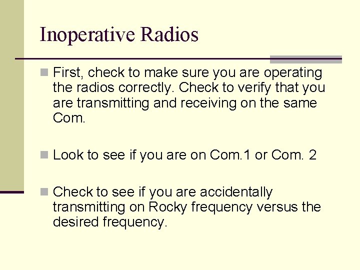Inoperative Radios n First, check to make sure you are operating the radios correctly. Inoperative Radios n First, check to make sure you are operating the radios correctly.