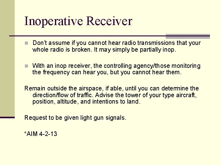 Inoperative Receiver n Don’t assume if you cannot hear radio transmissions that your whole Inoperative Receiver n Don’t assume if you cannot hear radio transmissions that your whole