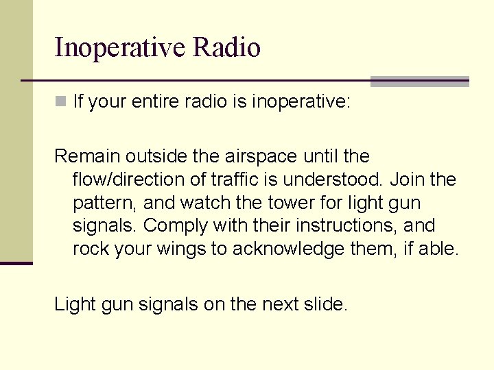 Inoperative Radio n If your entire radio is inoperative: Remain outside the airspace until Inoperative Radio n If your entire radio is inoperative: Remain outside the airspace until