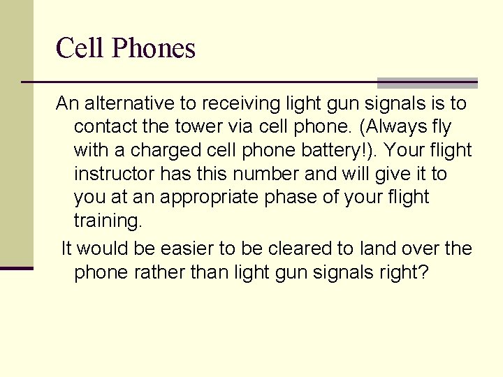 Cell Phones An alternative to receiving light gun signals is to contact the tower Cell Phones An alternative to receiving light gun signals is to contact the tower