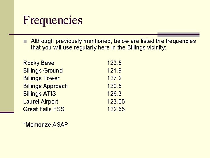 Frequencies n Although previously mentioned, below are listed the frequencies that you will use Frequencies n Although previously mentioned, below are listed the frequencies that you will use