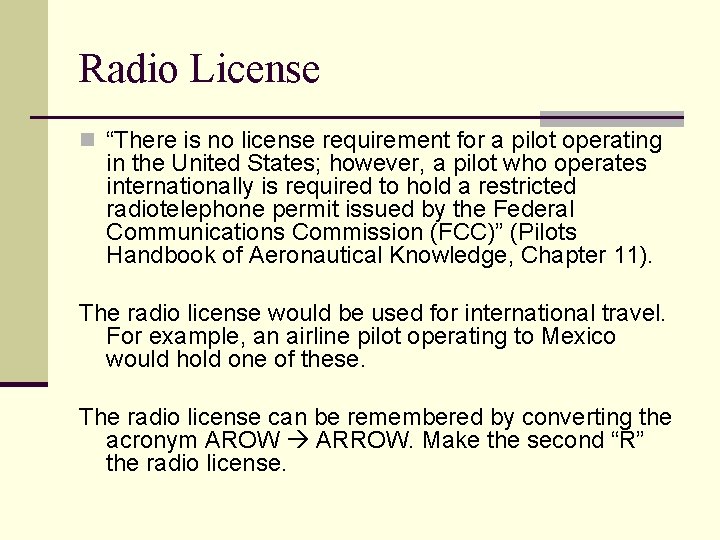 Radio License n “There is no license requirement for a pilot operating in the Radio License n “There is no license requirement for a pilot operating in the