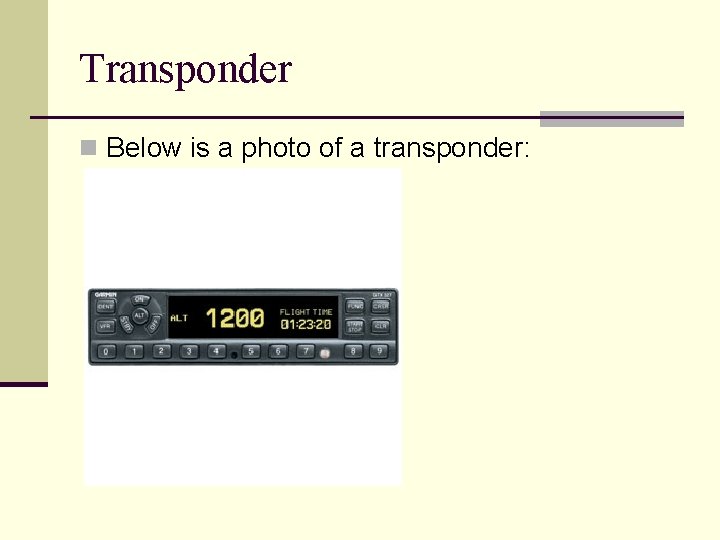 Transponder n Below is a photo of a transponder: Transponder n Below is a photo of a transponder: