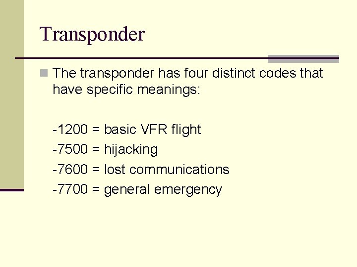 Transponder n The transponder has four distinct codes that have specific meanings: -1200 = Transponder n The transponder has four distinct codes that have specific meanings: -1200 =