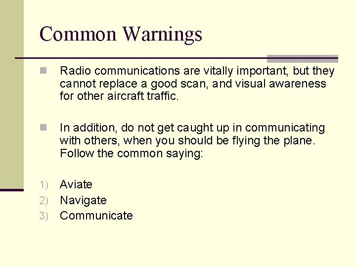 Common Warnings n Radio communications are vitally important, but they cannot replace a good Common Warnings n Radio communications are vitally important, but they cannot replace a good