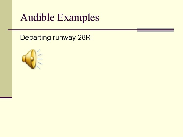 Audible Examples Departing runway 28 R: Audible Examples Departing runway 28 R: