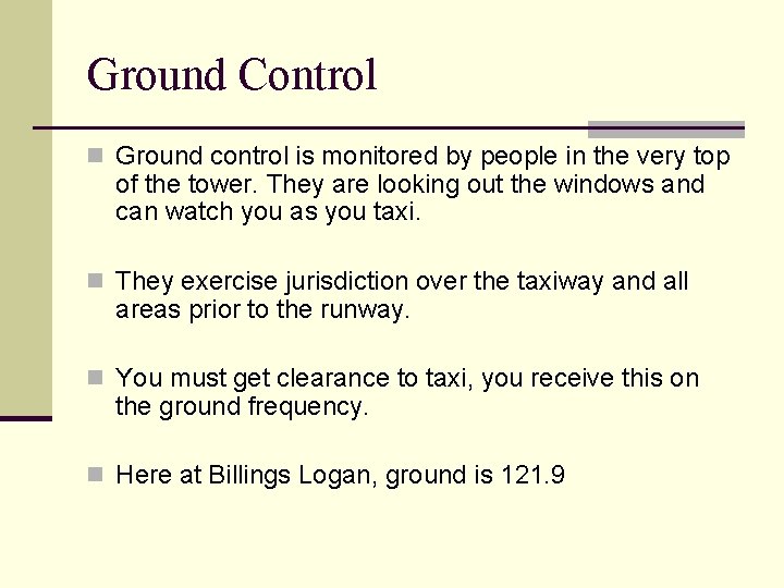 Ground Control n Ground control is monitored by people in the very top of Ground Control n Ground control is monitored by people in the very top of