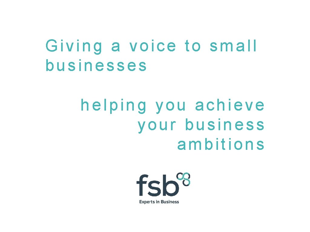 Giving a voice to small businesses helping you achieve your business ambitions 