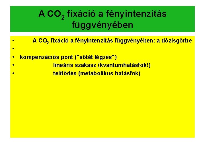 A CO 2 fixáció a fényintenzitás függvényében • A CO 2 fixáció a fényintenzitás