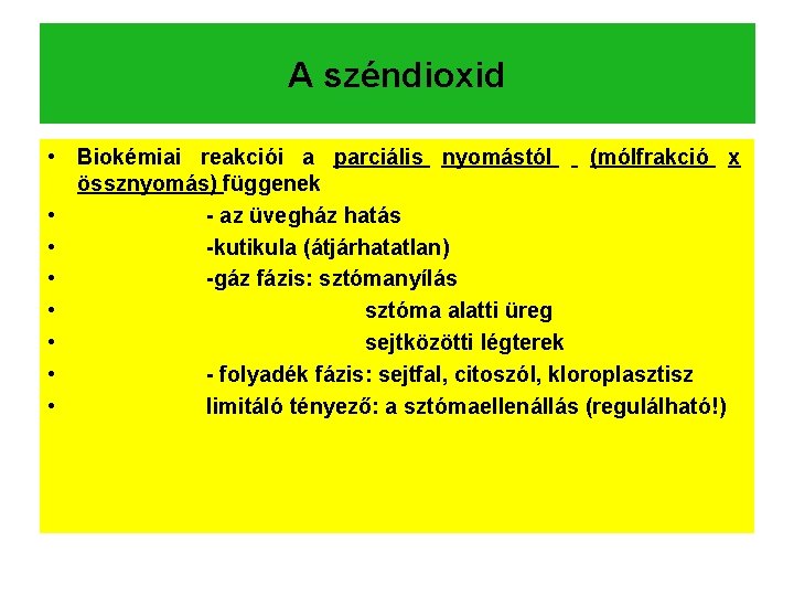 A széndioxid • Biokémiai reakciói a parciális nyomástól (mólfrakció x össznyomás) függenek • -