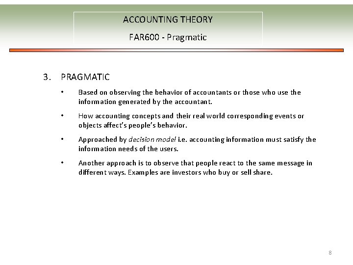 ACCOUNTING THEORY FAR 600 - Pragmatic 3. PRAGMATIC • Based on observing the behavior