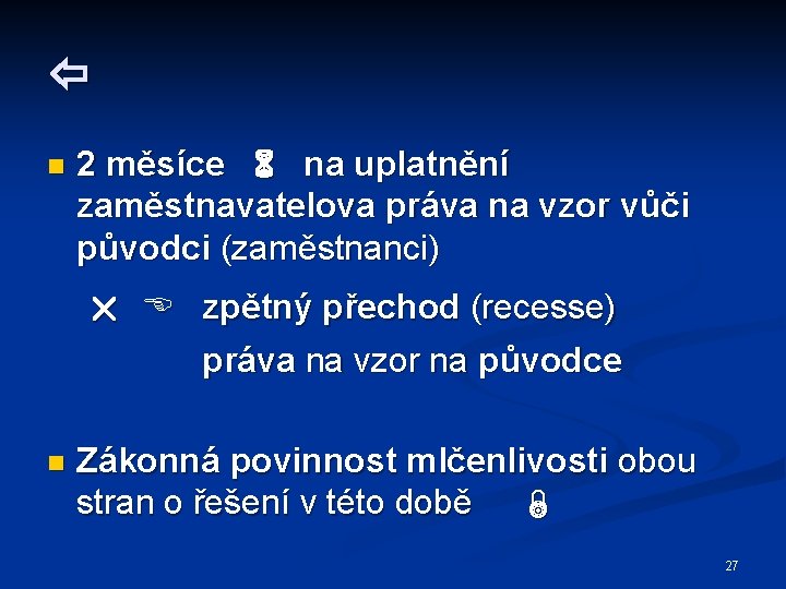  n 2 měsíce na uplatnění zaměstnavatelova práva na vzor vůči původci (zaměstnanci) zpětný