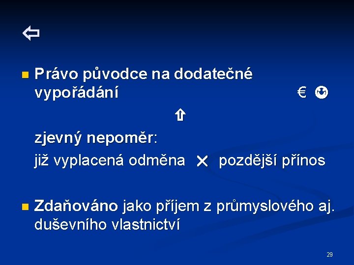  n Právo původce na dodatečné vypořádání € zjevný nepoměr: již vyplacená odměna pozdější