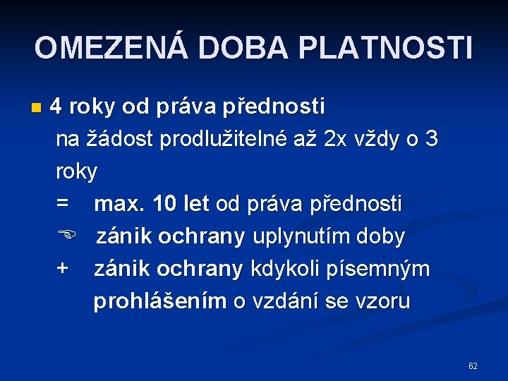 OMEZENÁ DOBA PLATNOSTI n 4 roky od práva přednosti na žádost prodlužitelné až 2