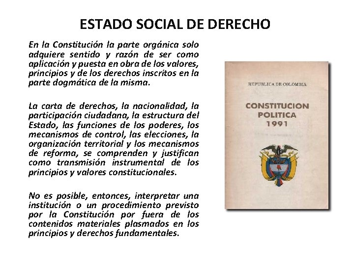 ESTADO SOCIAL DE DERECHO En la Constitución la parte orgánica solo adquiere sentido y