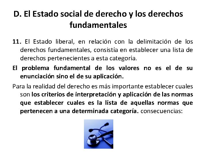 D. El Estado social de derecho y los derechos fundamentales 11. El Estado liberal,