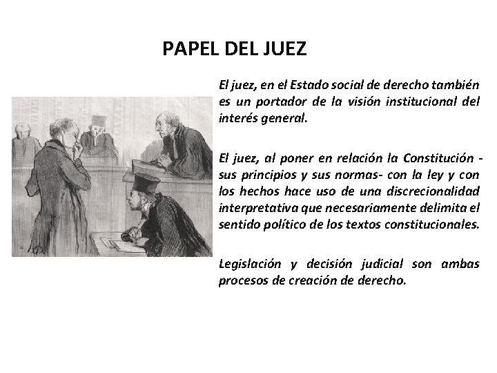 PAPEL DEL JUEZ El juez, en el Estado social de derecho también es un