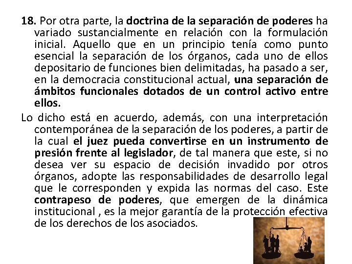 18. Por otra parte, la doctrina de la separación de poderes ha variado sustancialmente