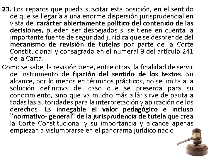 23. Los reparos que pueda suscitar esta posición, en el sentido de que se