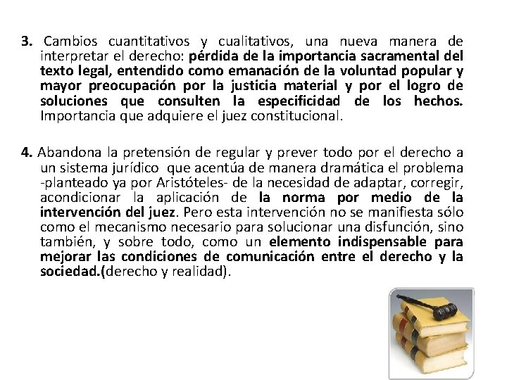 3. Cambios cuantitativos y cualitativos, una nueva manera de interpretar el derecho: pérdida de