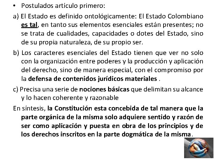  • Postulados artículo primero: a) El Estado es definido ontológicamente: El Estado Colombiano