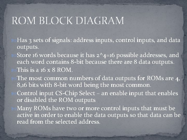 ROM BLOCK DIAGRAM Has 3 sets of signals: address inputs, control inputs, and data