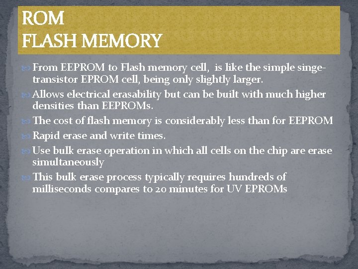 ROM FLASH MEMORY From EEPROM to Flash memory cell, is like the simple singe-