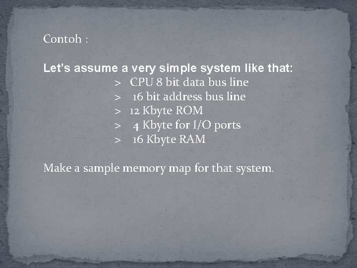 Contoh : Let’s assume a very simple system like that: > CPU 8 bit
