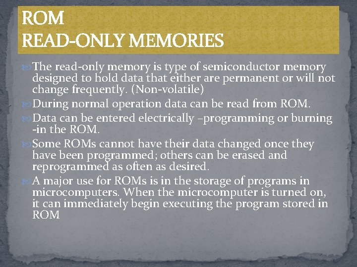 ROM READ-ONLY MEMORIES The read-only memory is type of semiconductor memory designed to hold