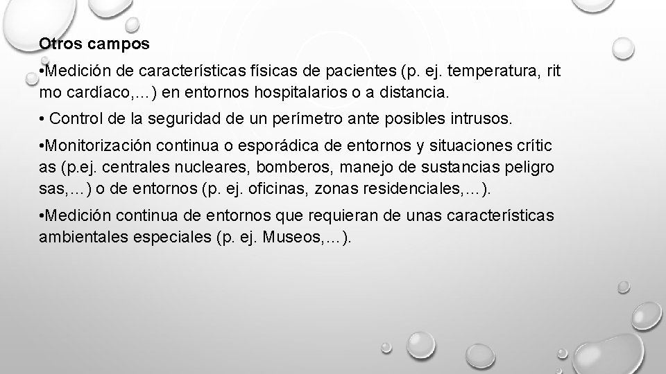 Otros campos • Medición de características físicas de pacientes (p. ej. temperatura, rit mo