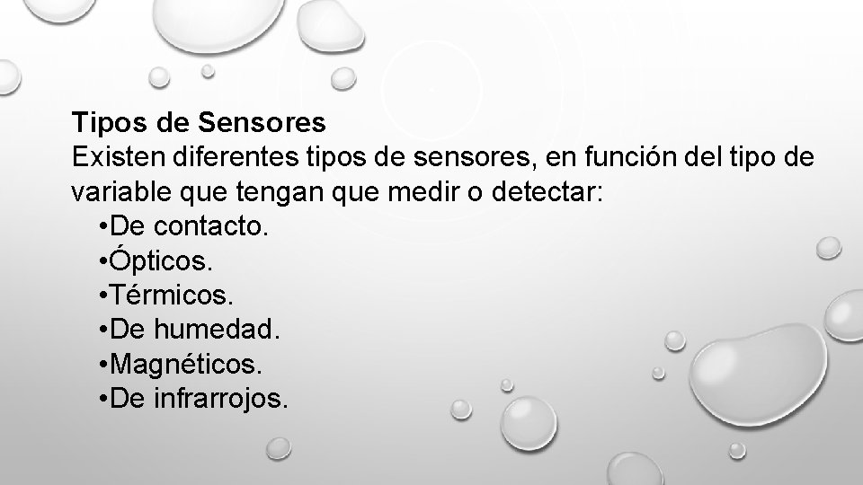 Tipos de Sensores Existen diferentes tipos de sensores, en función del tipo de variable