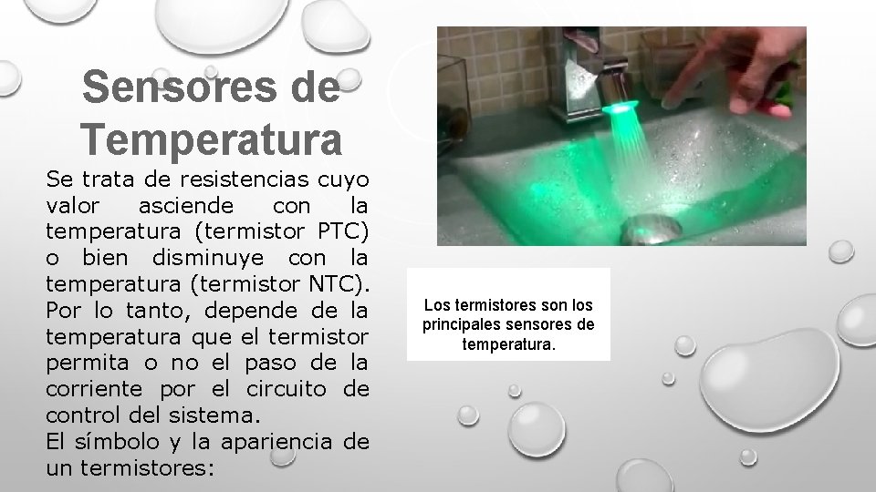 Sensores de Temperatura Se trata de resistencias cuyo valor asciende con la temperatura (termistor