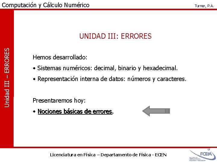 Computación y Cálculo Numérico Turner, P. A. Unidad III – ERRORES UNIDAD III: ERRORES