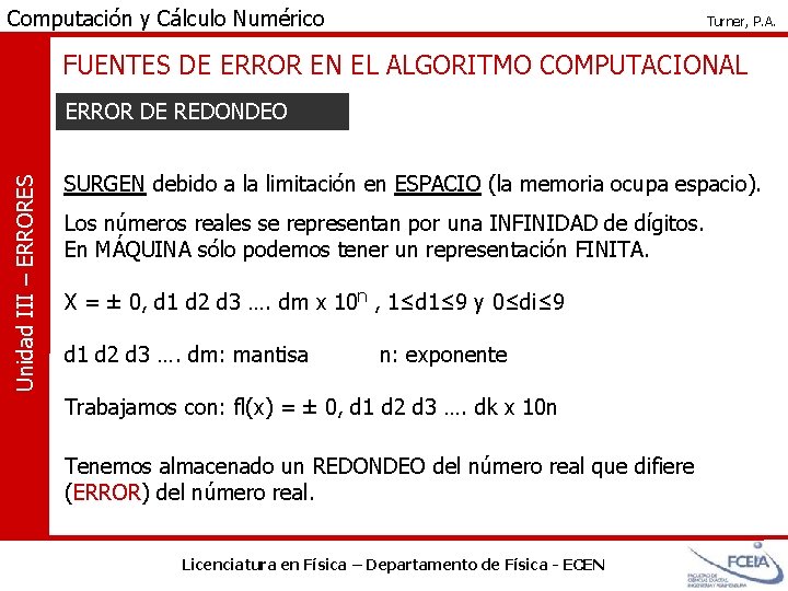 Computación y Cálculo Numérico Turner, P. A. FUENTES DE ERROR EN EL ALGORITMO COMPUTACIONAL