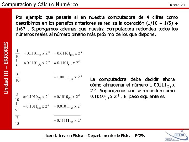 Computación y Cálculo Numérico Turner, P. A. Unidad III – ERRORES Por ejemplo que