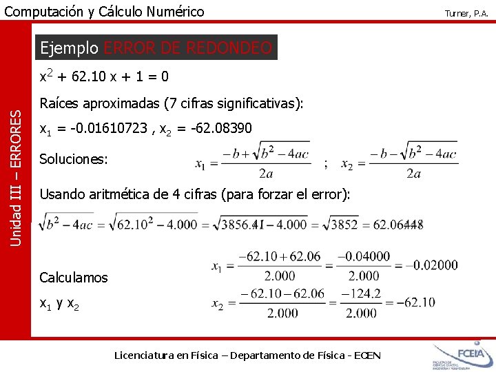 Computación y Cálculo Numérico Ejemplo ERROR DE REDONDEO Unidad III – ERRORES x 2