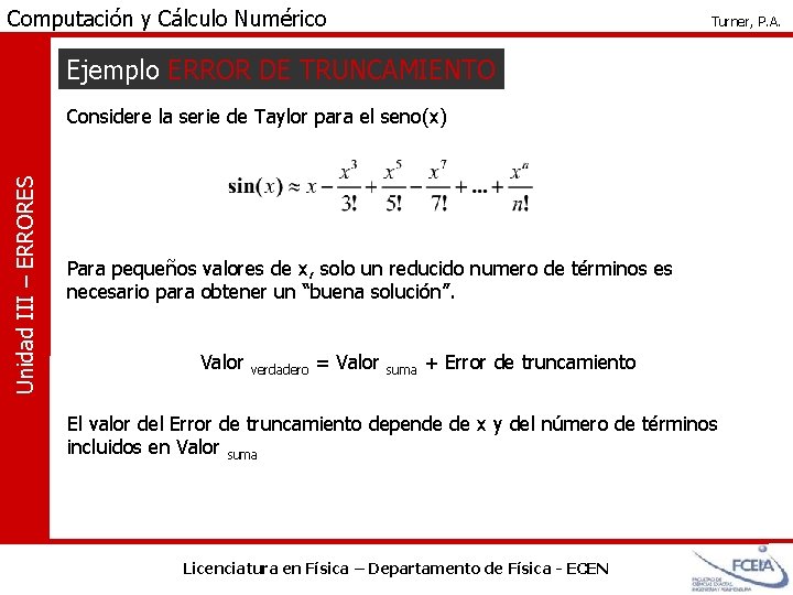 Computación y Cálculo Numérico Turner, P. A. Ejemplo ERROR DE TRUNCAMIENTO Unidad III –