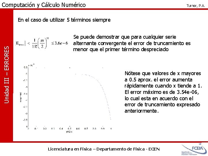 Computación y Cálculo Numérico Turner, P. A. Unidad III – ERRORES En el caso