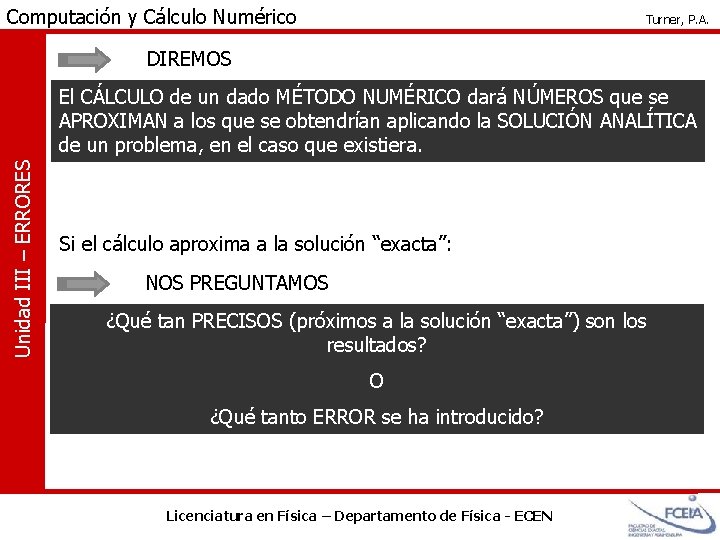 Computación y Cálculo Numérico Turner, P. A. DIREMOS Unidad III – ERRORES El CÁLCULO