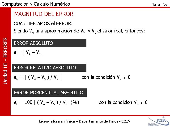 Computación y Cálculo Numérico Turner, P. A. MAGNITUD DEL ERROR CUANTIFICAMOS el ERROR: Unidad