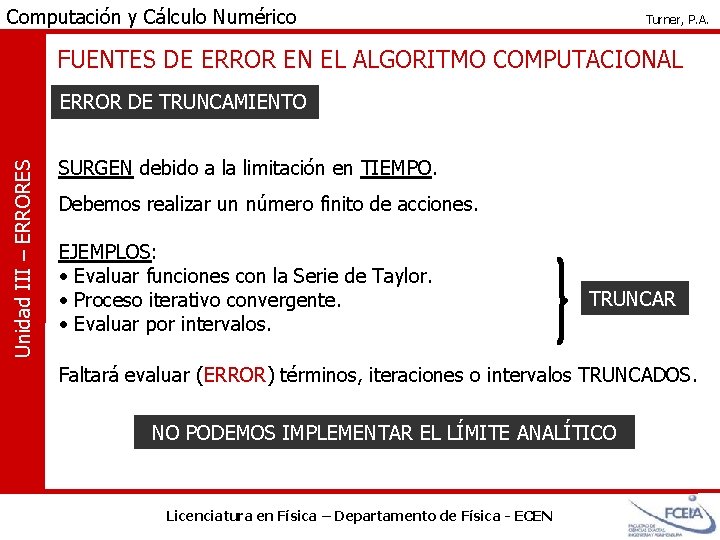 Computación y Cálculo Numérico Turner, P. A. FUENTES DE ERROR EN EL ALGORITMO COMPUTACIONAL