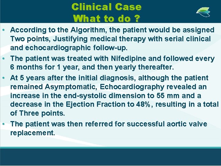 Clinical Case What to do ? • According to the Algorithm, the patient would