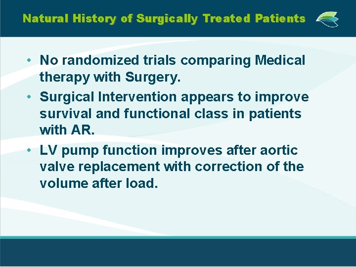 Natural History of Surgically Treated Patients • No randomized trials comparing Medical therapy with